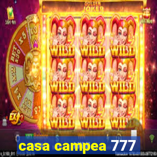 casa campea 777